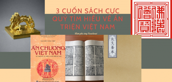 3 Cuốn sách cực quý tìm hiểu về ẤN TRIỆN VIỆT NAM