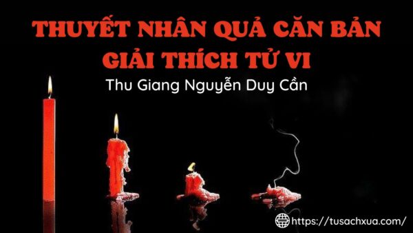 Thuyết nhân quả căn bản giải thích tử vi - Thu Giang Nguyễn Duy Cần